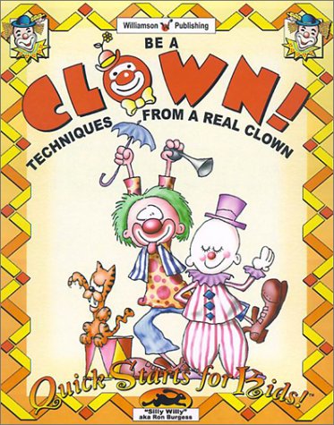 9781885593573: Be a Clown!: Techniques from a Real Clown (Quick Starts for Kids S.)