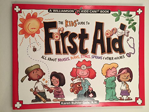 Beispielbild fr The Kids' Guide to First Aid: All about Bruises, Burns, Stings, Sprains & Other Ouches (Williamson Kids Can!) zum Verkauf von HPB Inc.