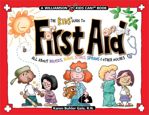 Stock image for The Kids' Guide to First Aid: All about Bruises, Burns, Stings, Sprains & Other Ouches (Williamson Kids Can!) for sale by HPB Inc.