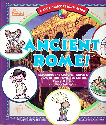 9781885593603: Ancient Rome!: Exploring the Culture, People & Ideas of This Powerful Empire (Kaleidoscope Kids)