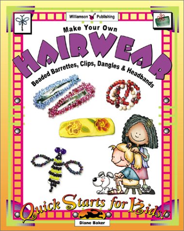 Stock image for Make Your Own Hairwear : Beaded Barrettes, Clips, Dangles and Headbands for sale by Better World Books: West