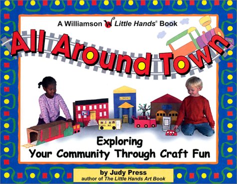 9781885593689: All Around Town: Exploring Your Community Through Craft Fun