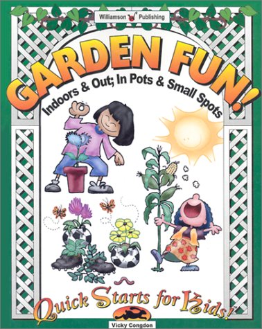 Beispielbild fr Garden Fun : Indoors & Out; in Pots & Small Spots zum Verkauf von Better World Books