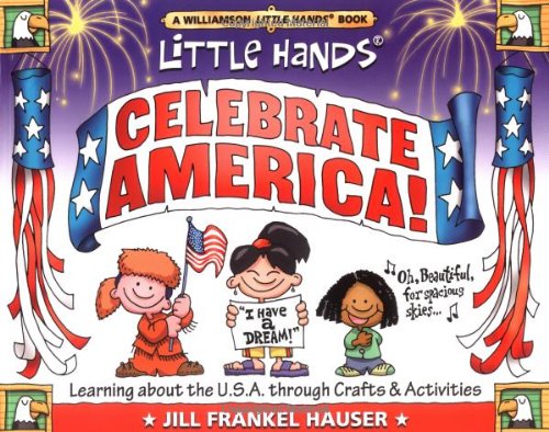 Beispielbild fr Little Hands Celebrate America! : Learning about the U. S. A. Through Crafts & Activities zum Verkauf von Better World Books