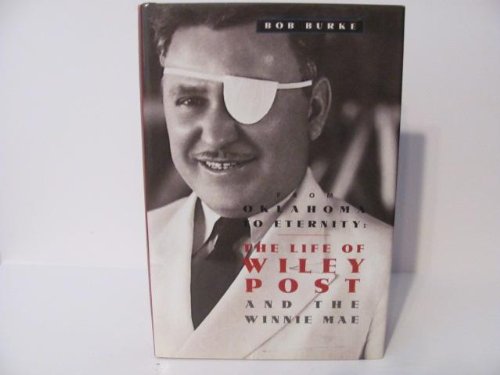 Imagen de archivo de From Oklahoma to Eternity: the Life of Wiley Post and the Winnie Mae (Oklahoma Trackmaker Series) (Signed) a la venta por KULTURAs books