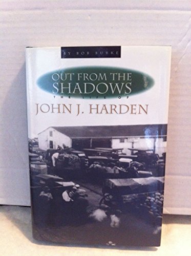 Out From the Shadows: The Life of John J. Harden (9781885596093) by Bob Burke