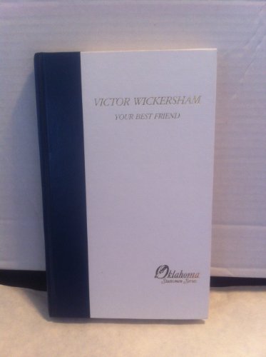 Victor Wickersham: Your Best Friend (Oklahoma statesmen series) (9781885596208) by Bob Burke