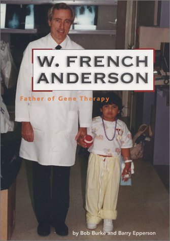 Stock image for W. French Anderson: Father of Gene Therapy for sale by More Than Words