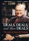 Stock image for Deals, Deals, and More Deals: The Life of John W. Nichols for sale by Front Cover Books