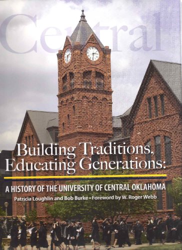 Imagen de archivo de Building Traditions, Educating Generations: A History of the University of Central Oklahoma a la venta por HPB-Emerald