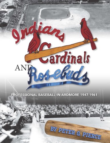 Stock image for Indians, Cardinals and Rosebuds: Professional Baseball in Ardmore, Oklahoma 1947-1961 for sale by Mike's Baseball Books
