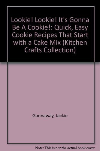 Stock image for Lookie! Lookie! It's Gonna Be A Cookie!: Quick, Easy Cookie Recipes That Start with a Cake Mix (Kitchen Crafts Collection) for sale by SecondSale