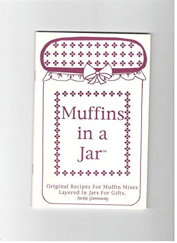 Beispielbild fr Muffins in a jar: Original recipes for muffin mixes layered in jars for gifts (Layers of love collection) zum Verkauf von BooksRun
