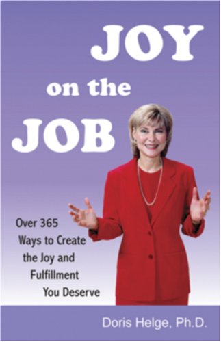 JOY ON THE JOB: Over 365 Ways To Create The Joy & Fulfillment You Deserve