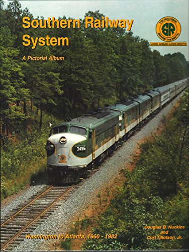 Stock image for Southern Railway System: A Pictorial Album, From Washington to Atlanta, 1960 to 1982 for sale by Peter L. Masi - books