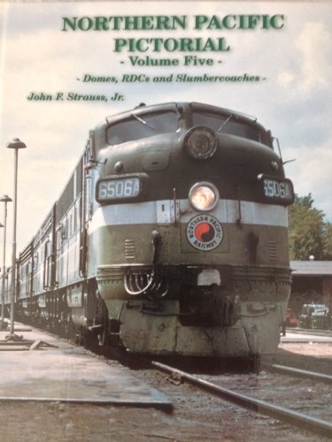 9781885614452: Northern Pacific Pictorial, Vol. 5: Domes, RDCs and Slumbercoaches