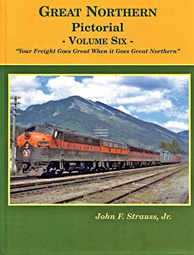 Beispielbild fr Great Northern Pictorial, Vol. 6: "Your Freight Goes Great When it Goes Great Northern" zum Verkauf von GoldenWavesOfBooks