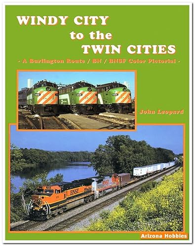 9781885614605: Windy City to the Twin Cities: A Burlington Route/BN/BNSF Color Pictorial