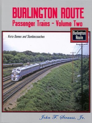 Stock image for Burlington Route Passenger Trains, Volume 2: Vista Domes and Slumbercoaches for sale by Zubal-Books, Since 1961