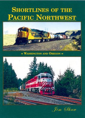 Shortlines of the Pacific Northwest (9781885614872) by Jim Shaw