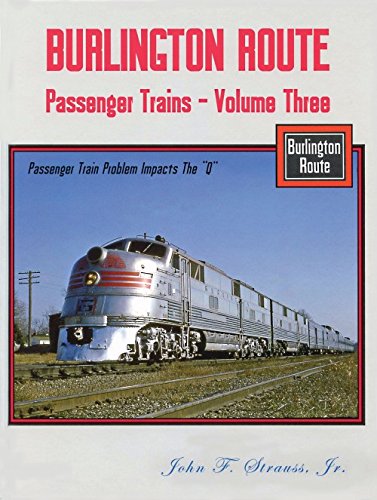 Burlington Route Passenger Trains Volume 3 Passenger Train Problem Impacts "The Q"