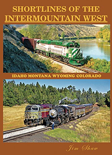 Beispielbild fr Shortlines of the Intermountain West: Idaho * Montana * Wyoming * Colorado zum Verkauf von Books From California