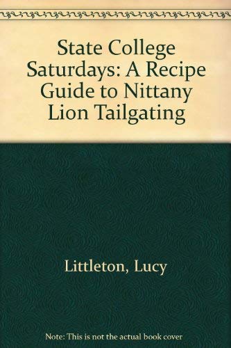 Beispielbild fr State College Saturdays: A Recipe Guide to Nittany Lion Tailgating zum Verkauf von Wonder Book