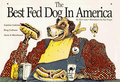 Beispielbild fr The Best Fed Dog in America: Canine Cuisine, Dog Culture, Facts & Merriment zum Verkauf von dsmbooks