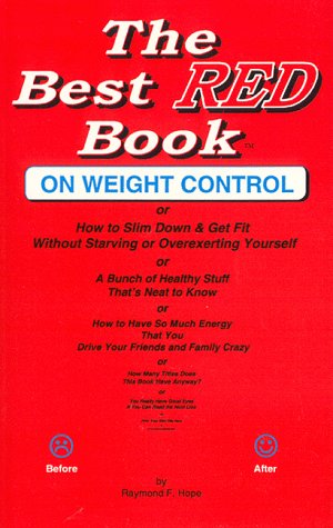 Beispielbild fr The Best Red Book on Weight Control or How to Slim Down & Get Fit Without Starving or Overexerting Yourself: Or a Bunch of Healthy Stuff That's Neat to . and Family Crazy or How to Have So Much ener zum Verkauf von Montclair Book Center