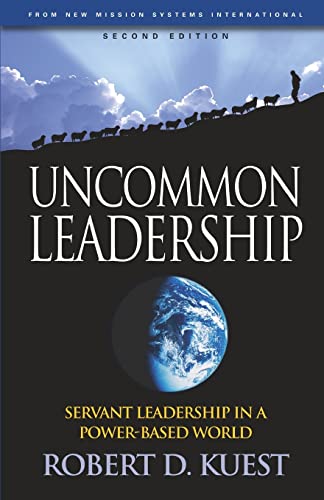 Beispielbild fr Uncommon Leadership: Servant Leadership in a Power-Based World - 2nd Edition zum Verkauf von ThriftBooks-Dallas