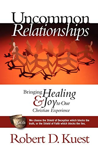 Uncommon Relationships : Bringing Healing and Joy to Our Christian Experience - Kuest, Robert D.