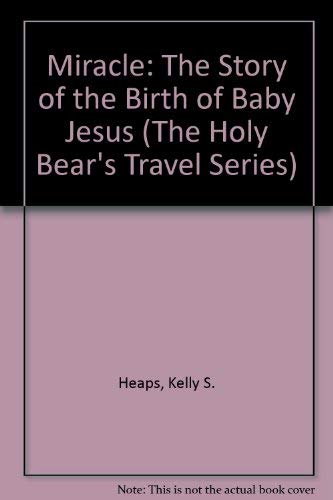9781885628312: Miracle: The Story of the Birth of Baby Jesus (The Holy Bear's Travel Series)