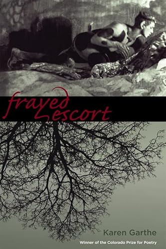 Stock image for Frayed Escort (Colorado Prize for Poetry) for sale by Powell's Bookstores Chicago, ABAA