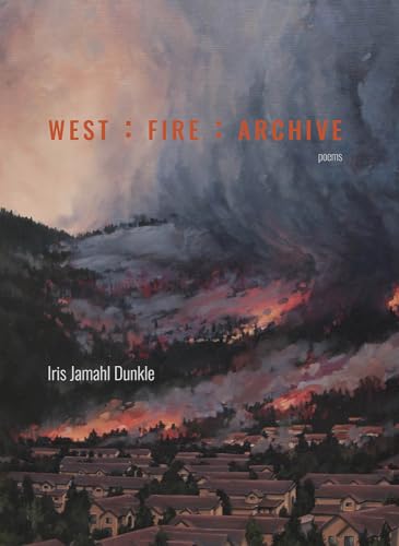 Imagen de archivo de West : Fire : Archive (Mountain West Poetry Series) a la venta por Jenson Books Inc