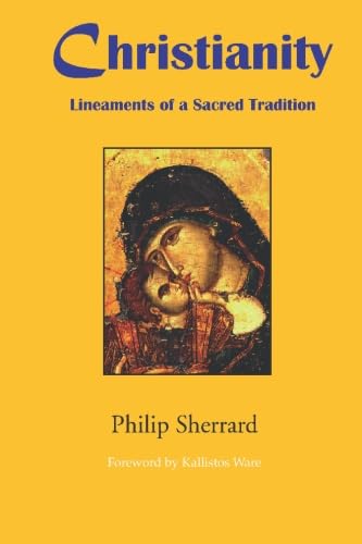 Christianity: Lineaments of a Sacred Tradition (9781885652058) by Sherrard, Philip