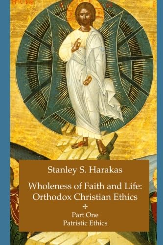 Stock image for Wholeness of Faith and Life: Orthodox Christian Ethics: Patristic Ethics for sale by HPB-Red