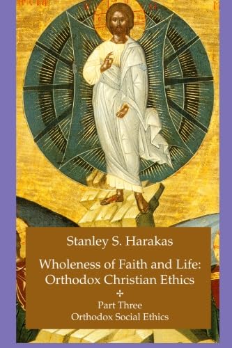 Stock image for Wholeness of Faith and Life: Orthodox Christian Ethics: Orthodox Social Issues (Wholeness of Faith & Life Series: Orthodox Christian Ethics) for sale by HPB-Ruby
