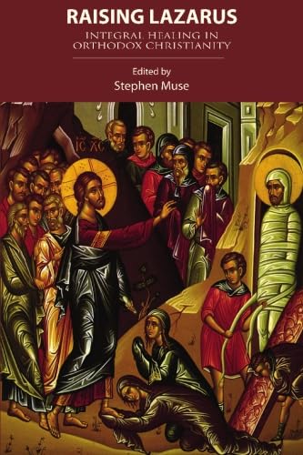 Stock image for Raising Lazarus: Integral Healing in Orthodox Christianity for sale by HPB-Emerald