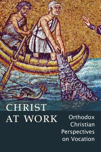 Beispielbild fr Christ At Work: Orthodox Christan Perspectives on Vocation zum Verkauf von HPB-Ruby