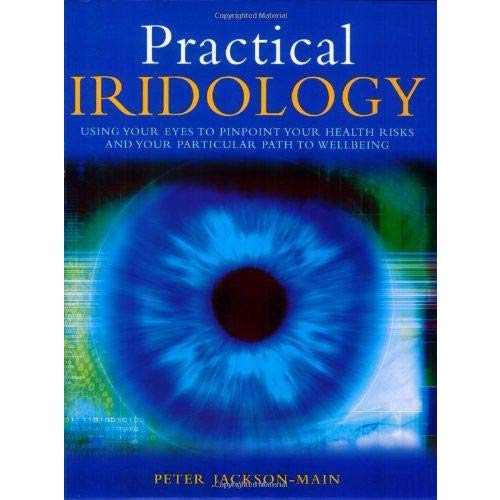 9781885653307: Practical Iridology: Using Your Eyes to Pinpoint Your Health Risks and Your Particular Path to Wellbeing [Paperback Shinsho] Peter Jackson-Main [Paperback Shinsho] Peter Jackson-Main [Paperback Shinsho] Peter Jackson-Main [Paperback Shinsho] Peter Jackson-Main
