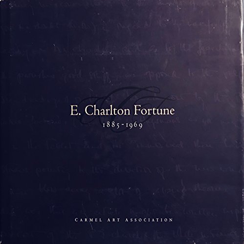 9781885666116: E. Charlton Fortune, 1885-1969 : Carmel Art Association, August 2 through September 5, 2001