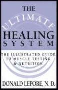 Beispielbild fr The Ultimate Healing System: The Illustrated Guide to Muscle Testing & Nutrition zum Verkauf von Goodwill Books