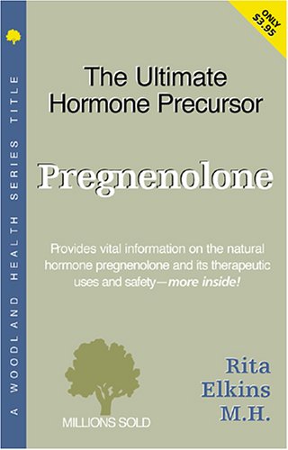 Pregnenolone: The Ultimate Hormone Precursor (9781885670496) by Elkins, Rita
