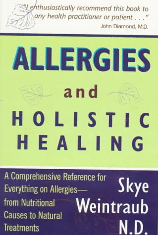 Stock image for Allergies & Holistic Healing: A Comprehensive Reference for Everything on Allergies - From Nutritional Causes to Natural Treatments for sale by ThriftBooks-Atlanta