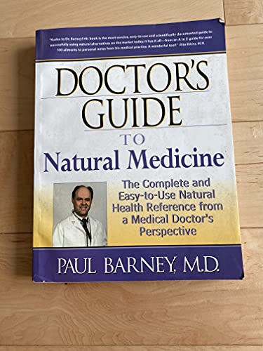 Imagen de archivo de Doctor's Guide to Natural Medicine: The Complete and Easy-to-Use Natural Health Reference from a Medical Doctor's Perspective a la venta por Your Online Bookstore