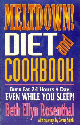 9781885676016: Meltdown! diet and cookbook: Learn how to burn fat 24 hours a day, even while you sleep!