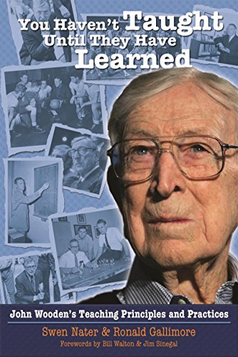 Stock image for You Haven't Taught Until They Have Learned: John Wooden's Teaching Principles and Practices for sale by Anybook.com