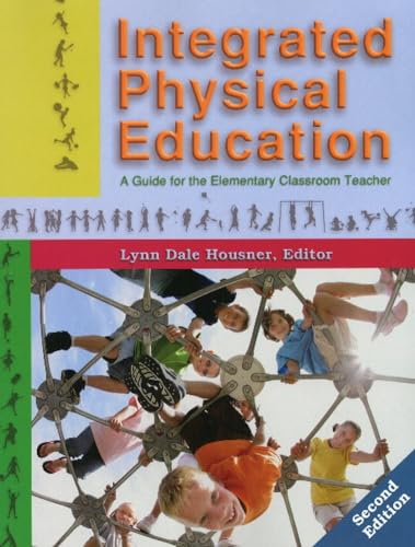 Stock image for Integrated Physical Education: A Guide for the Elementary Classroom Teacher for sale by HPB-Red