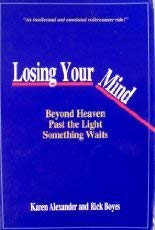9781885733245: Losing your Mind: Beyond Heaven, Past the Light, Something Waits
