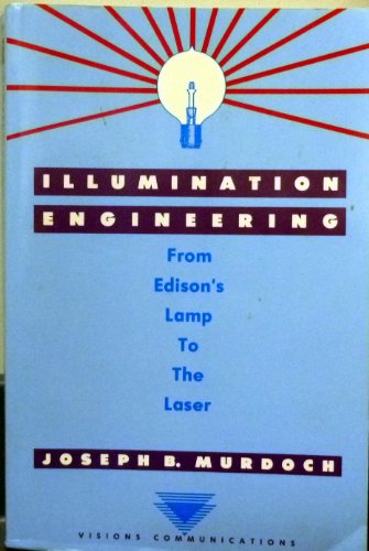 Imagen de archivo de Illumination Engineering: From Edison's Lamp to the Laser a la venta por ThriftBooks-Dallas